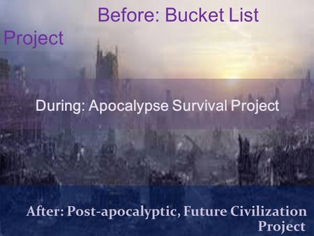 During: Apocalypse Survival Project