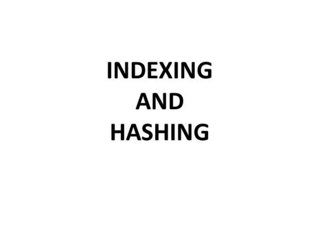 INDEXING AND HASHING.