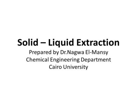 Solid – Liquid Extraction Prepared by Dr