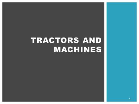 Tractors and machines.