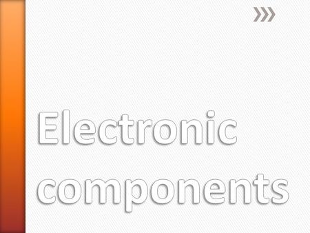 » When you have completed this module you will know, what components do, what they physically look like and how they are represented in a circuit diagram.