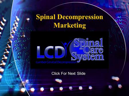 Spinal Decompression Marketing Click For Next Slide.