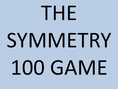 THE SYMMETRY 100 GAME. Is the line on the shape, the line of symmetry?