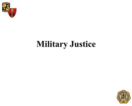 Military Justice. Agenda Purpose Legal Sources Key Personnel Jurisdiction Command Influence Rights Warning Search and Seizure Inspections Urinalysis Nonpunitive.