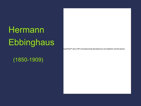 Hermann Ebbinghaus (1850-1909). Experiments on Memory First half of 20th century Methods based on associationism Strength of associations Forgetting Second.