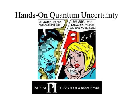 Hands-On Quantum Uncertainty. Quantum uncertainty is present in the diffraction, polarization and interference of light.