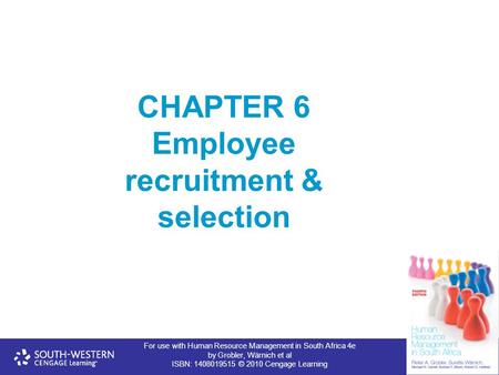 For use with Human Resource Management in South Africa 4e by Grobler, Wärnich et al ISBN: 1408019515 © 2010 Cengage Learning CHAPTER 6 Employee recruitment.