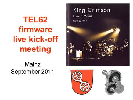 TEL62 firmware live kick-off meeting Mainz September 2011.