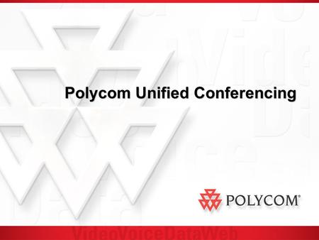Polycom Unified Conferencing. Presentation Agenda Why Unified Conferencing? Polycom Unified Conferencing Polycom Unified Conferencing Experience MGC Platform.