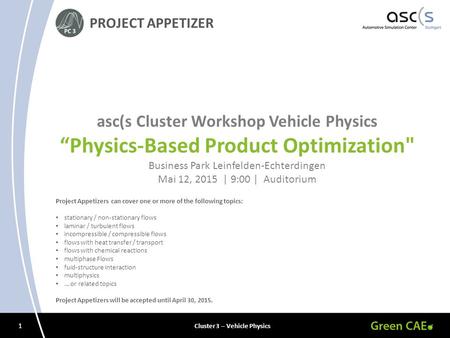 1 Cluster 3 – Vehicle Physics PROJECT APPETIZER asc(s Cluster Workshop Vehicle Physics “Physics-Based Product Optimization Business Park Leinfelden-Echterdingen.