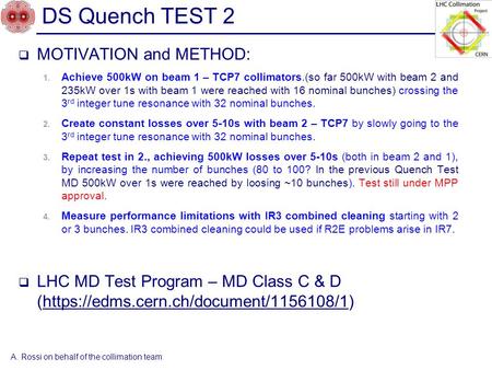 DS Quench TEST 2  MOTIVATION and METHOD: 1. Achieve 500kW on beam 1 – TCP7 collimators.(so far 500kW with beam 2 and 235kW over 1s with beam 1 were reached.