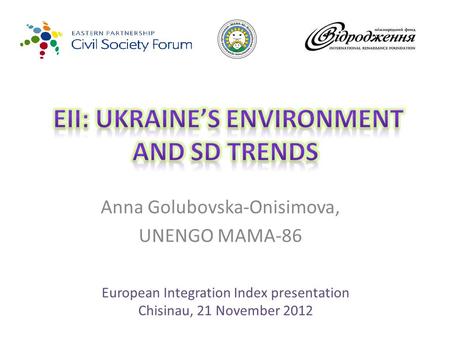 Anna Golubovska-Onisimova, UNENGO MAMA-86 European Integration Index presentation Chisinau, 21 November 2012.