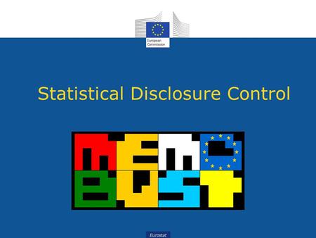 Eurostat Statistical Disclosure Control. Presented by Peter-Paul de Wolf, Statistics Netherlands (CBS)