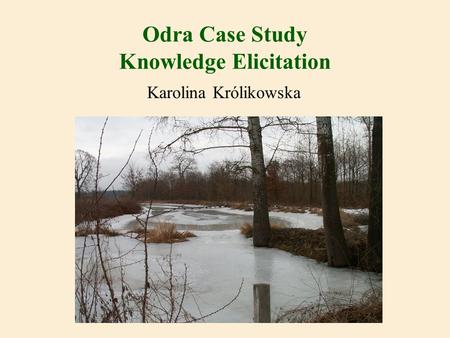 Odra Case Study Knowledge Elicitation Karolina Królikowska.
