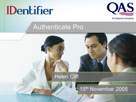 Enter date here Authenticate Pro Helen Clift 15 th November 2005.
