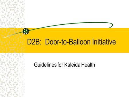 D2B: Door-to-Balloon Initiative Guidelines for Kaleida Health.
