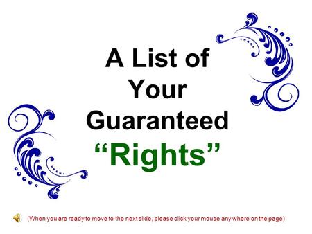 A List of Your Guaranteed “Rights” (When you are ready to move to the next slide, please click your mouse any where on the page)