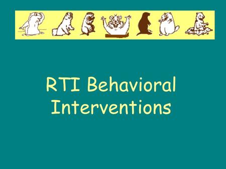 RTI Behavioral Interventions. Prevention Strategies Behavioral Expectations Classroom Space Classroom Routines Practical Schedule Instruction Study Skills.