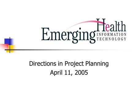 Directions in Project Planning April 11, 2005. Measures of Plan Quality Timeliness – are the plan dates current and realistic, with activities starting.