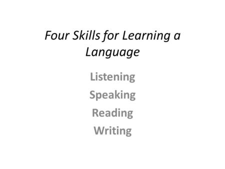 Four Skills for Learning a Language