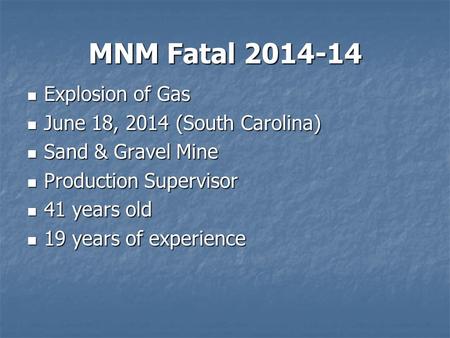 MNM Fatal 2014-14 Explosion of Gas Explosion of Gas June 18, 2014 (South Carolina) June 18, 2014 (South Carolina) Sand & Gravel Mine Sand & Gravel Mine.