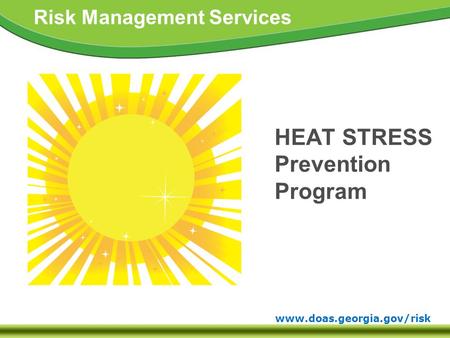 Www.doas.georgia.gov/risk Risk Management Services HEAT STRESS Prevention Program.