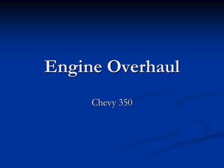 Engine Overhaul Chevy 350.