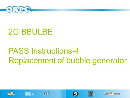 2G BBULBE PASS Instructions-4 Replacement of bubble generator.