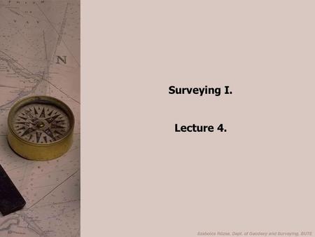 Surveying I. Lecture 4..