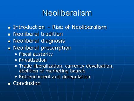 Neoliberalism Introduction – Rise of Neoliberalism Introduction – Rise of Neoliberalism Neoliberal tradition Neoliberal tradition Neoliberal diagnosis.
