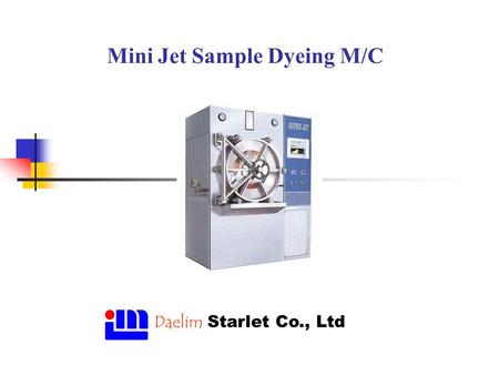 Mini Jet Sample Dyeing M/C Daelim Starlet Co., Ltd.