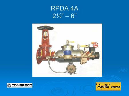 RPDA 4A 2½” – 6”. Modification Overview  Production of the RPDA 4A series began in 2008.  The RPDA 4A can utilize either a Type I or Type II bypass.