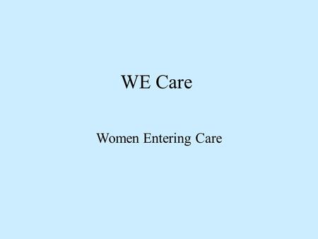WE Care Women Entering Care. WECare Depressed Subject Recruitment by Month-Year.