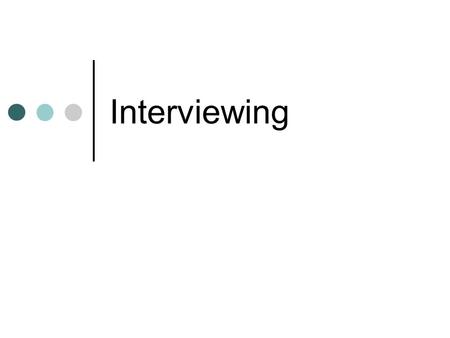 Interviewing. Conducting a successful interview is one of the most important skills a reporter possesses Make questions simple. The simpler, the better.