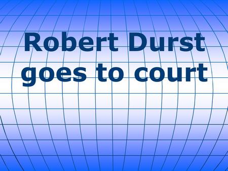 Robert Durst goes to court. For decades, no one has been able to convict millionaire Robert Durst. Not after his wife's disappearance. Not after his friend's.