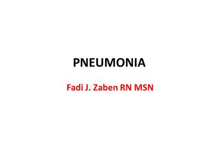 PNEUMONIA Fadi J. Zaben RN MSN.