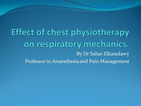 By Dr Sahar Elkaradawy Professor in Anaesthesia and Pain Management.