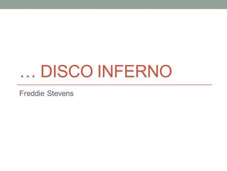 … DISCO INFERNO Freddie Stevens. Just to get us up to temperature! How would you treat a partial thickness burn on a patients forearm as the result of.
