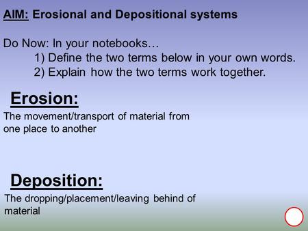 Erosion: Deposition: AIM: Erosional and Depositional systems