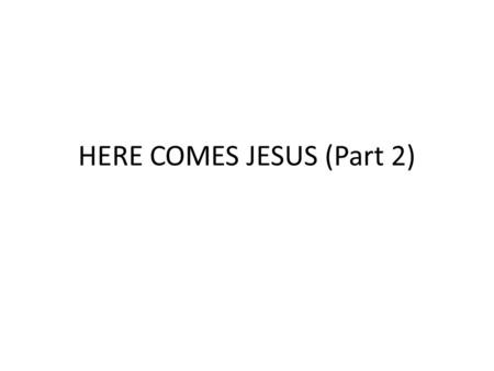 HERE COMES JESUS (Part 2). (LAST WEEK) HERE COMES JESUS THROUGH THE HOLIDAYS OF ISRAEL! WHY? HERE COMES JESUS TO TAKE AWAY THE SIN OF THE WORLD! “Behold.