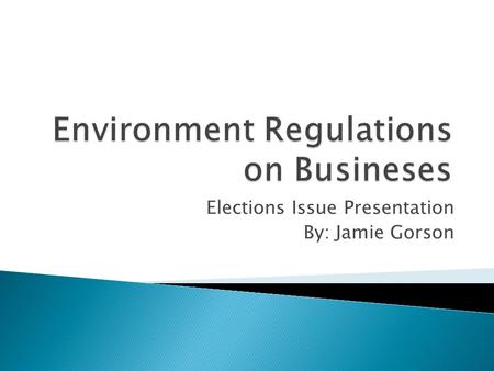 Elections Issue Presentation By: Jamie Gorson. Emergency Planning and Community Right- to-Know Act 1986 Resource Conservation and Recovery Act1976 Clean.