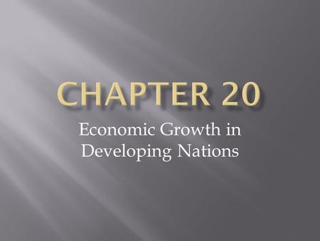 Economic Growth in Developing Nations. Characteristics of Developing Nations.