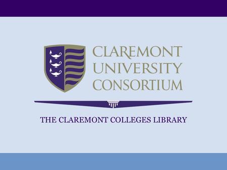 THE CLAREMONT COLLEGES LIBRARY. The Claremont Colleges Library Beyond the Books: Using Statistical Analysis to Evaluate & Revise An Approval Plan Profile.