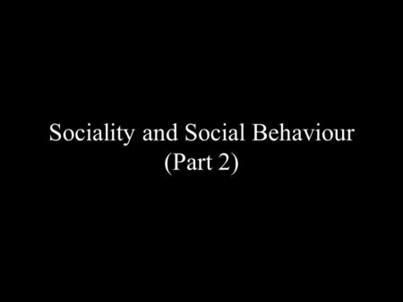 Sociality and Social Behaviour (Part 2). Altruism by non-relatives Reciprocity - incur a cost now in anticipation of receiving a benefit later Modelling.