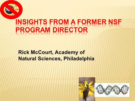 Rick McCourt, Academy of Natural Sciences, Philadelphia.