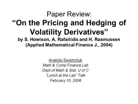 Paper Review: “On the Pricing and Hedging of Volatility Derivatives” by S. Howison, A. Rafailidis and H. Rasmussen (Applied Mathematical Finance J., 2004)