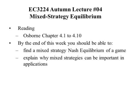 EC3224 Autumn Lecture #04 Mixed-Strategy Equilibrium