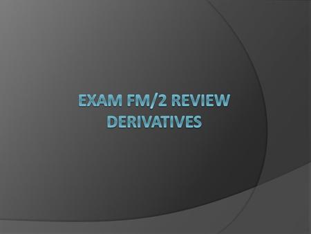 Derivatives  A derivative is a product with value derived from an underlying asset.  Ask price – Market-maker asks for the high price  Bid price –