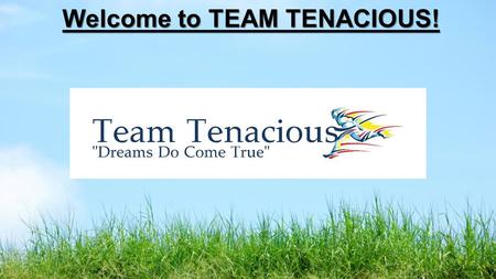 Welcome to TEAM TENACIOUS!