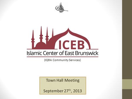 (IQRA Community Services) Town Hall Meeting September 27 th, 2013.